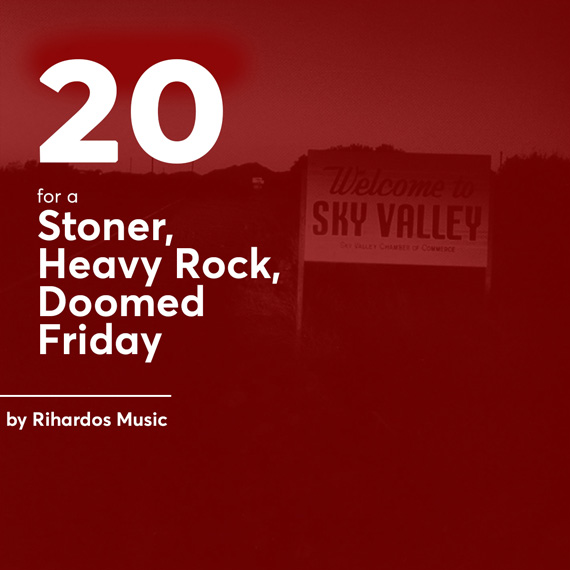 20 for a Stoner, Heavy Rock, Doomed Friday